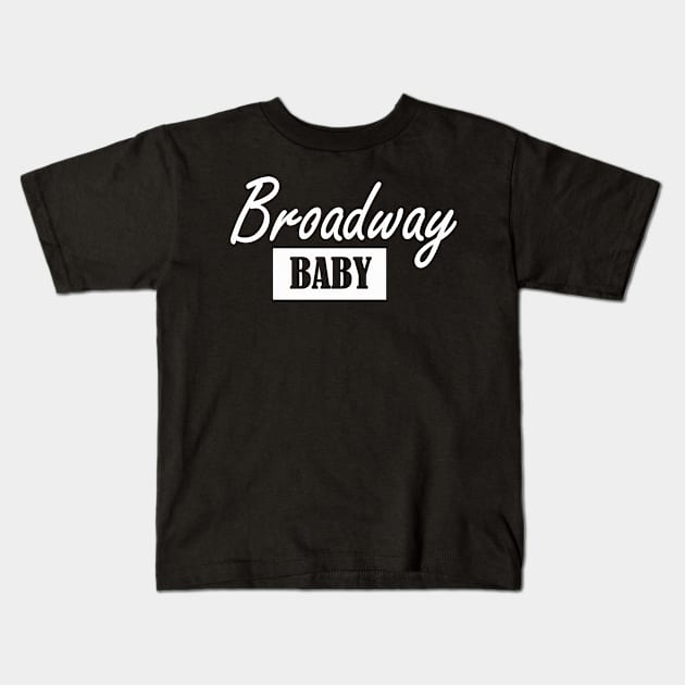 Broadway baby Kids T-Shirt by NotComplainingJustAsking